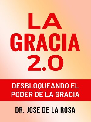 cover image of La Gracia 2.0 Desbloqueando El Poder De La Gracia